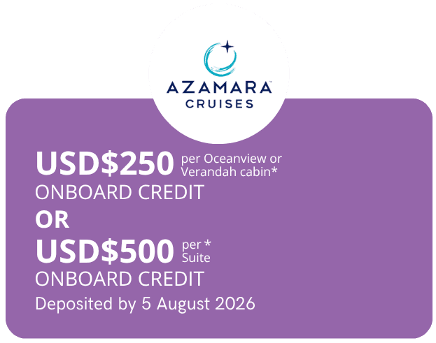 Azamara Cruises: Onboard credit USD 250 for Oceanview/Verandah, or USD 500 for Suite, deposited by August 5, 2026.